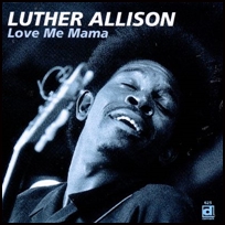luther-allison-love-me-mamma